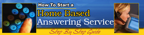 Learn How To Start A Home Based Answering Service - Step By Step Guide