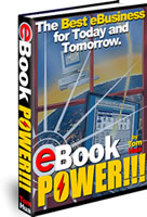 Create Ebooks - eBook POWER!!! The Best eBusiness for Today and Tomorrow.