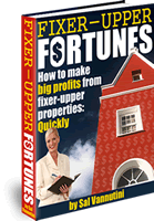 Make Money Buying & Selling Fixer Upper Properties - Fixer Upper Fortunes Teaches You How To Make Big Profits Fixing Up Houses : Quickly