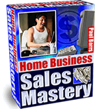 Home Business Guide - Home Business Sales Mastery Vol 2