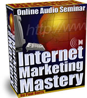 Internet Marketing lessons - Internet Marketing Mastery - Online Audio Seminar