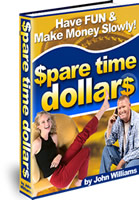 Make Extra Money On Spare Time - Spare Time Dollars - Have FUN & Make Money Slowly!