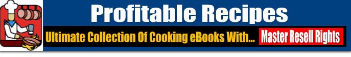 Cooking Books Collection  - Master Resell Rights To The Hottest 100% Profitable Cooking Ebooks On The Web!