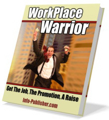 How To Find Jobs :: Work Place Warrior - The Ultimate Guide To Finding The Perfect Job and Earning The Salary You Want